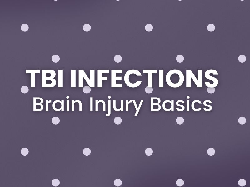 Brain Injury Basics: TBI Infections
