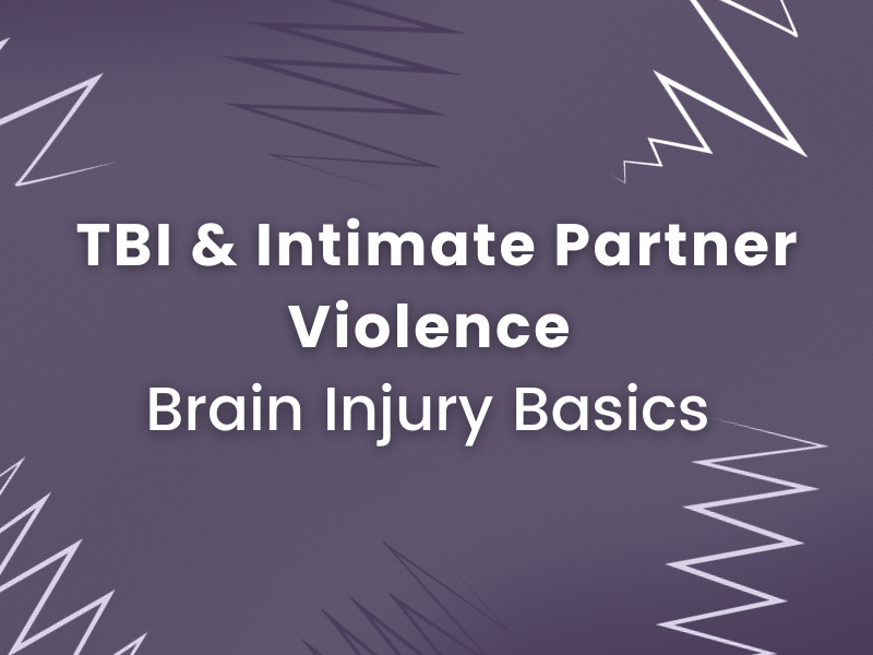 Brain Injury Basics: TBI & Intimate Partner Violence